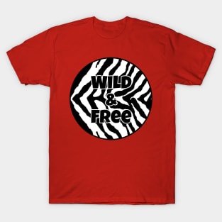 Black and White Animal Print - Zebra Print - Wild and Free T-Shirt